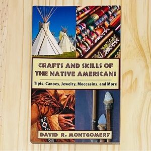Crafts and Skills of the Native Americans By David Montgomery (Skyhorse Pub) NEW